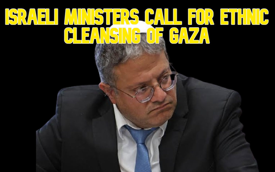 COI #594: Israeli Ministers Call for Ethnic Cleansing of Gaza