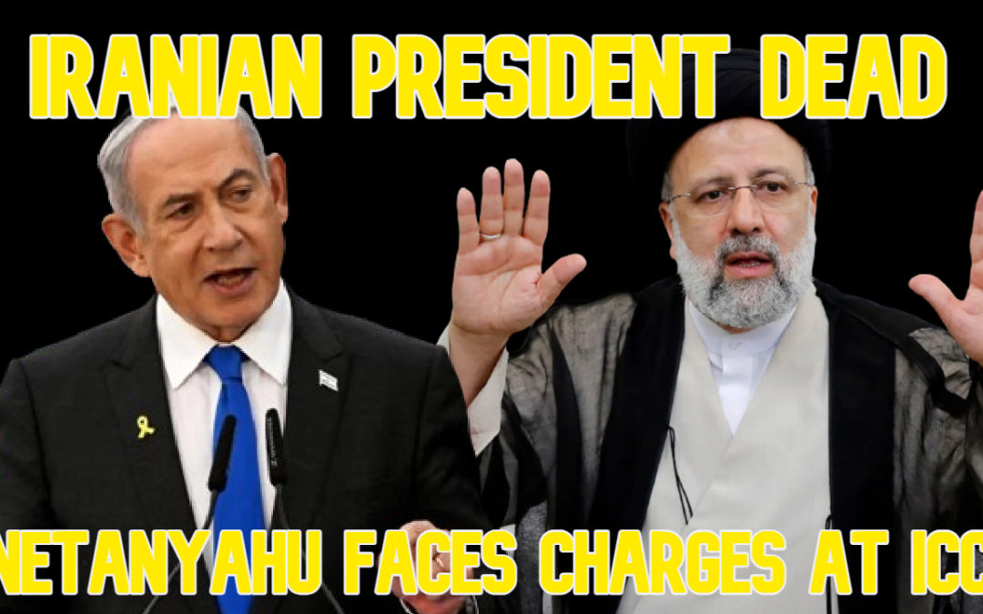 COI #598: Iranian President Dead, Netanyahu Faces Charges at ICC
