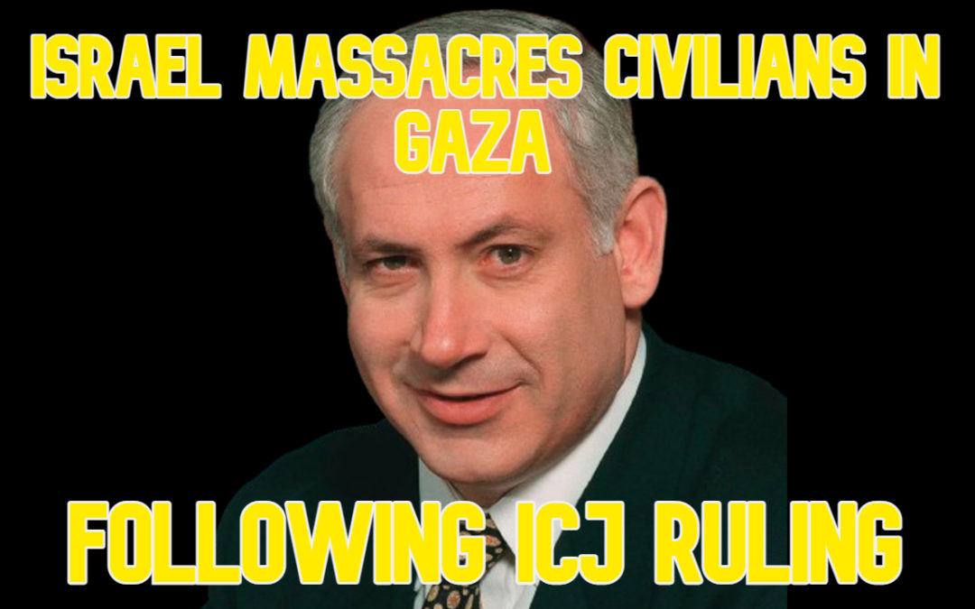 COI #601: Israel Massacres Civilians in Gaza Following ICJ Ruling
