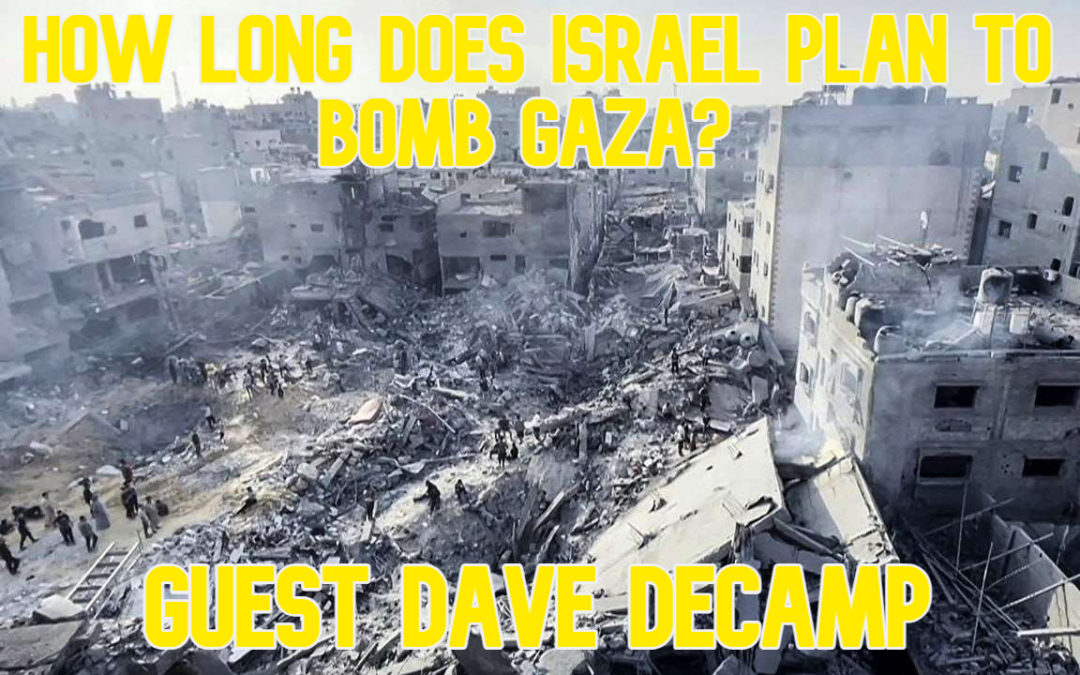 COI #604: How Long Does Israel Plan to Bomb Gaza? Guest Dave DeCamp