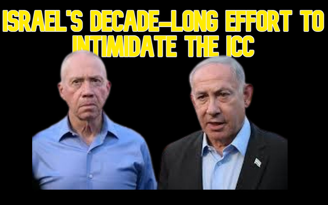 COI #605: Israel’s Decade-Long Effort to Intimidate the ICC