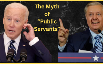 The Myth of “Public Servants”