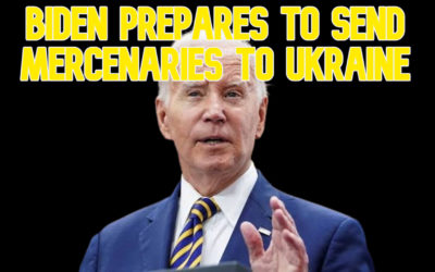 COI #624: Biden Prepares to Send Mercenaries to Ukraine: COI #624
