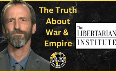 The Truth About War & Empire – The Libertarian Institute