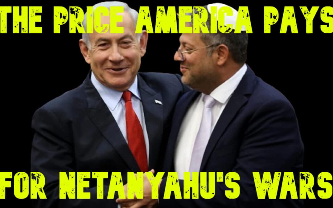 COI #651: The Price America Pays for Netanyahu’s Wars