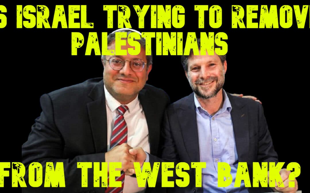 COI #667: Is Israel Trying to Remove Palestinians From the West Bank?