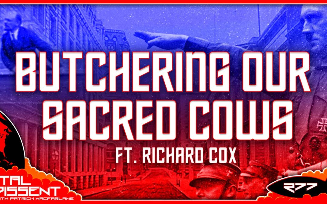 Butchering Our Sacred Cows ft. Richard Cox Ep. 277