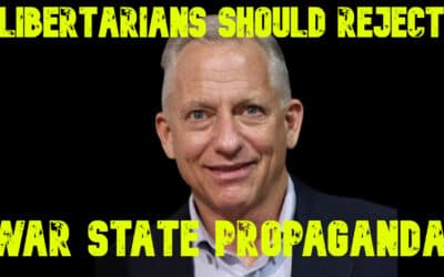 COI #683: Libertarians Should Reject War State Propaganda