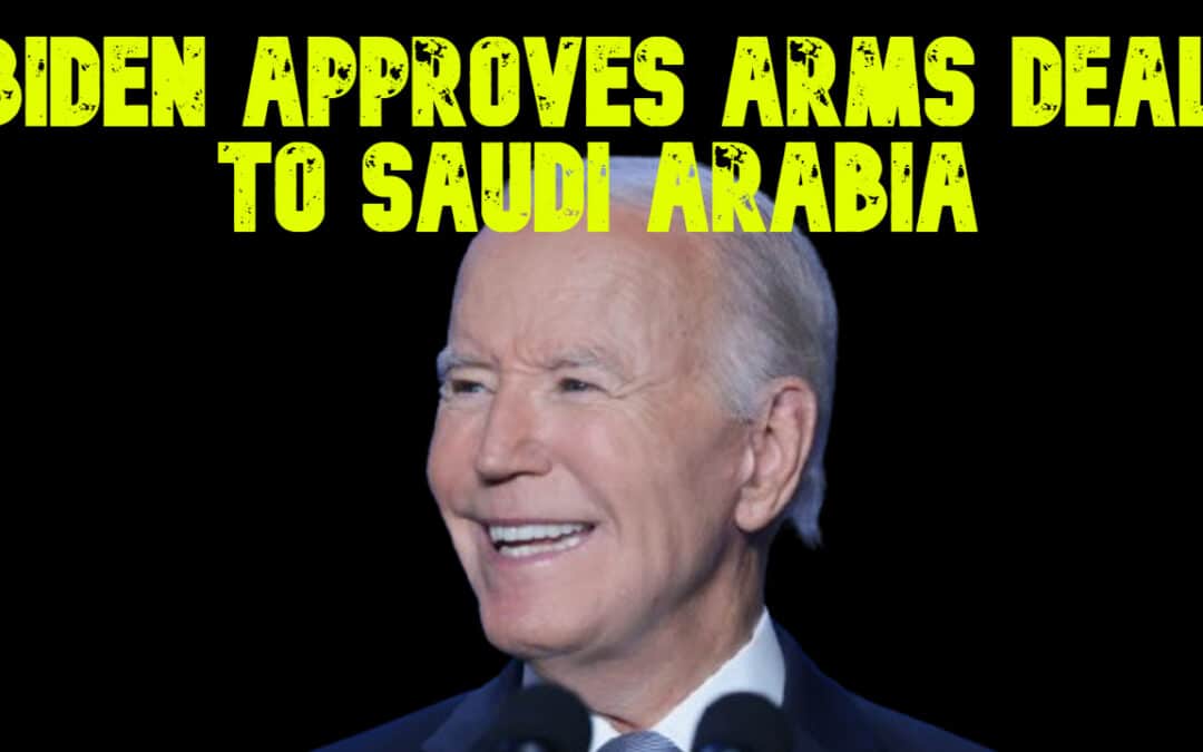 COI #700: Biden Approves Arms Deal to Saudi Arabia