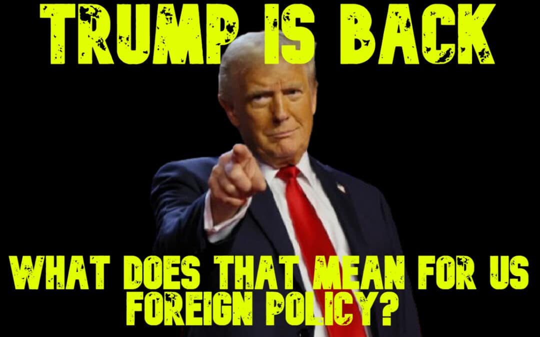 COI #706: Trump Is Back, What Does That Mean for US Foreign Policy