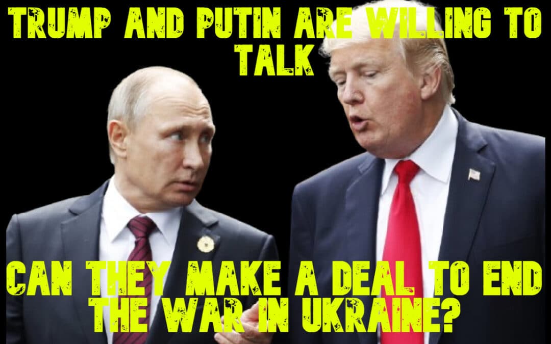 COI #708: Trump and Putin Are Willing to Talk, Can They Make a Deal to End the War in Ukraine?