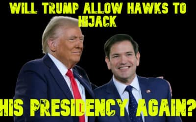 COI #709: Will Trump Allow Hawks to Hijack His Presidency Again?