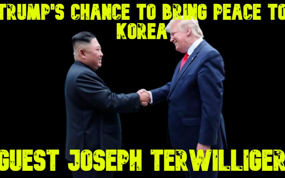 COI #710: Joseph Terwilliger On Trump’s Chance to Bring Peace to Korea