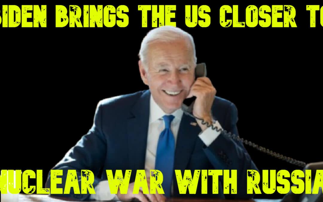 COI #713: Biden Brings the US Closer to Nuclear War With Russia