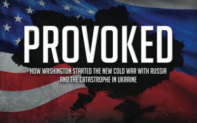 Provoked: How Washington Started the New Cold War with Russia and the Catastrophe in Ukraine