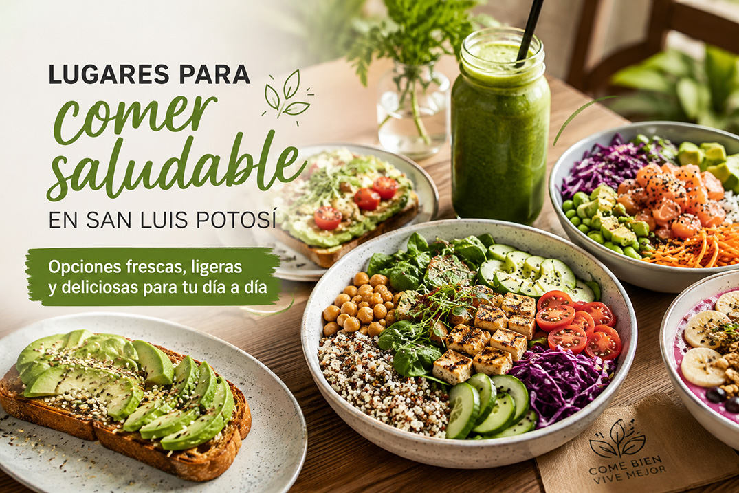 Comer rico también puede sentirse bien: lugares saludables en San Luis Potosí