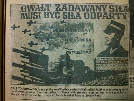 poster depicted in a newspaper article

left: photo of aircraft flying over artillery and tank
right inset: photo of the Polish leader in uniform

Caption:
CALL TO ARMS--This is one of the mobilization posters which called Polish men to arms to resist the German invasion
The picture of fhe soldier is That of Polish Marshal Edward Smigdly-Ridz