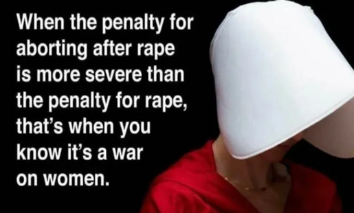 When the penalty for aborting after rape is more severe than
the penalty for rape, that's when you know it's a war on women.
