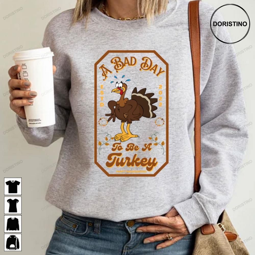 A Bad Day To Be A Turkey Limited Edition T-shirts