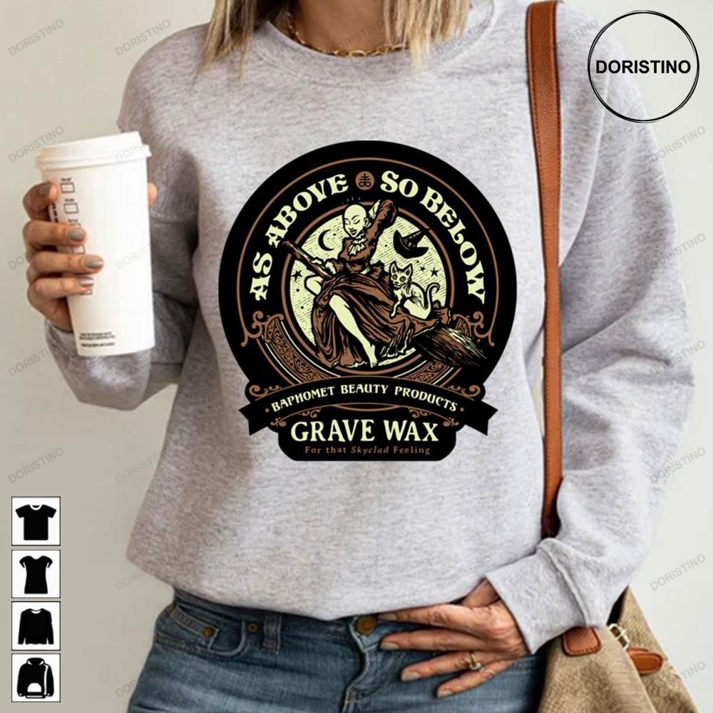 As Above So Below Grave Wax Awesome Shirts