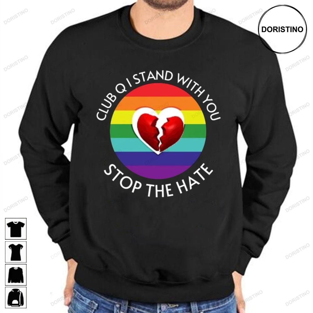 Club Q I Stand With You Stop The Hate Lgbtq Limited Edition T-shirts