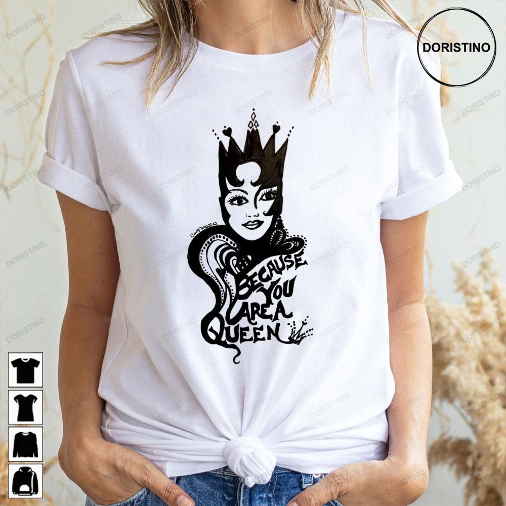 Bc You Are A Queen Awesome Shirts