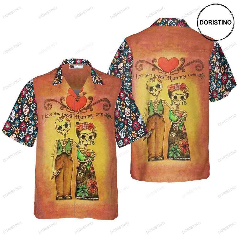 Skull Day Of The Dead Love You More Than My Own Skin Limited Edition Hawaiian Shirt