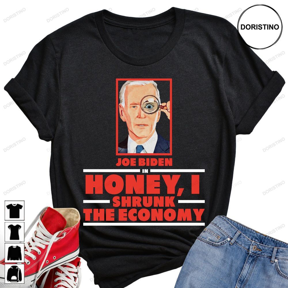 Joe Biden In Honey I Shrunk The Economy Unisex Anti Limited Edition T-shirts