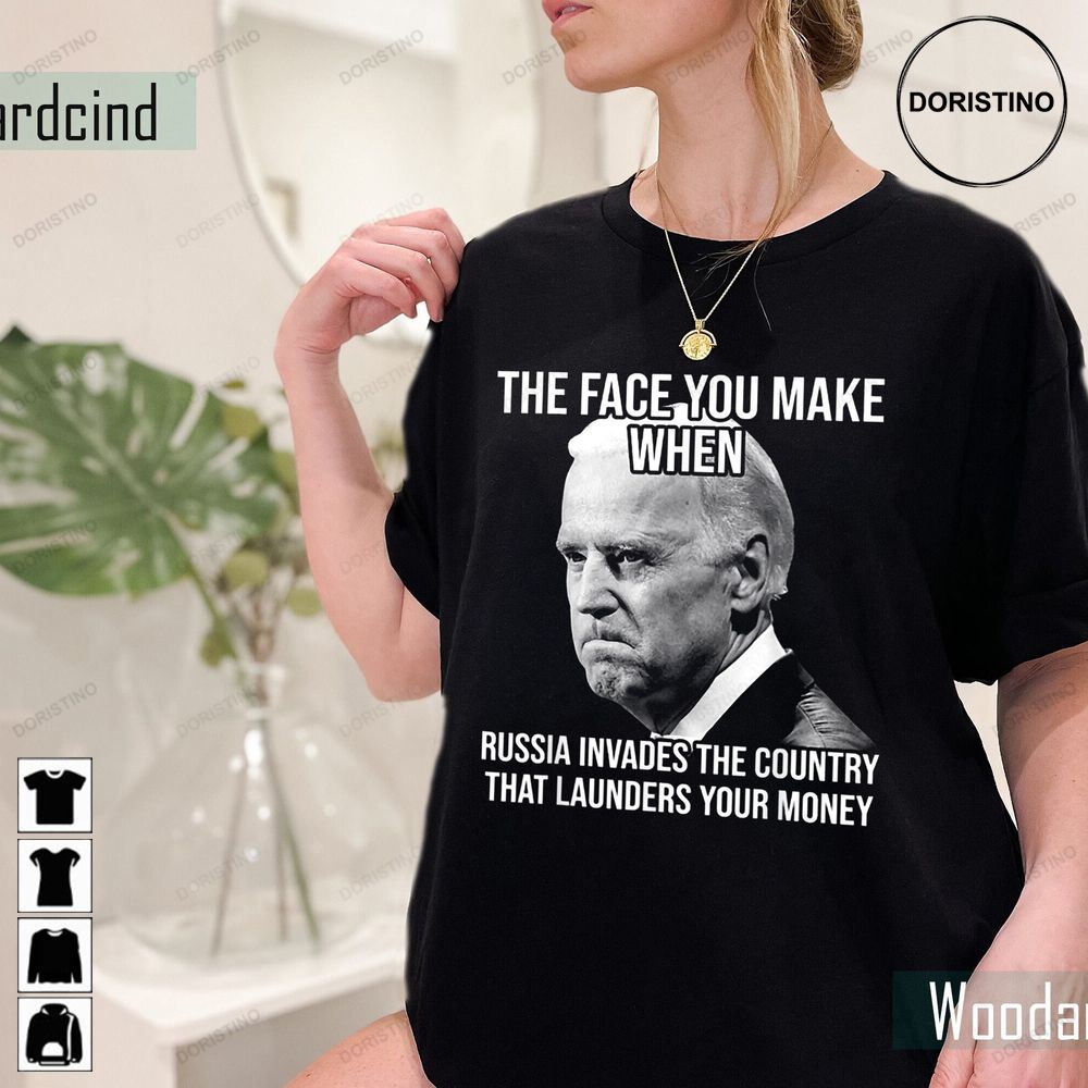 Joe Biden The Face You Make When Russia Invaded Country That Awesome Shirts