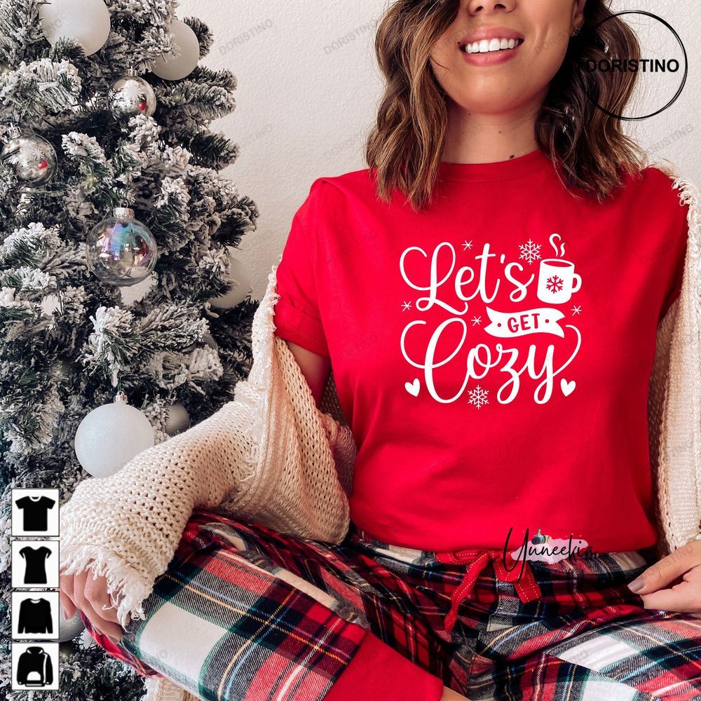 Lets Get Cozy Christmas Lets Get Cozy Limited Edition T-shirts