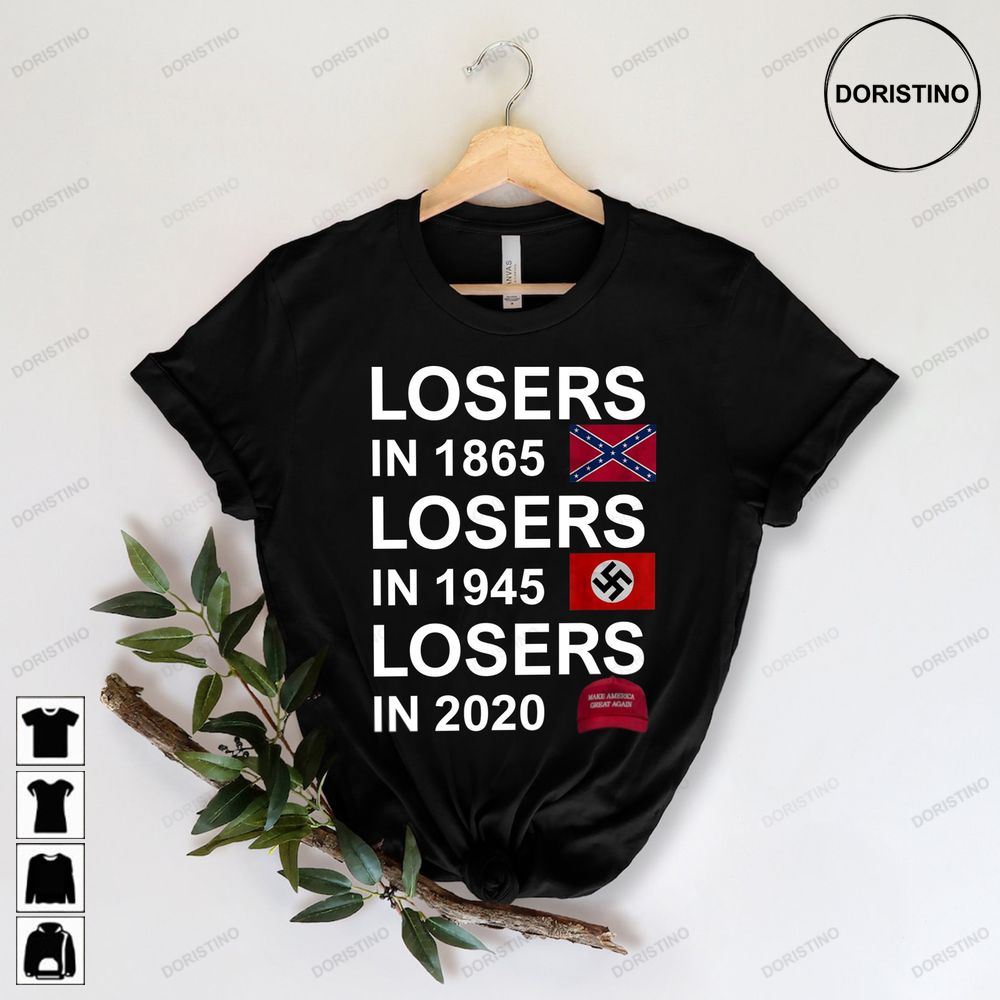 Losers In 1865 Losers In 1945 Losers In 2020 Trump Awesome Shirts