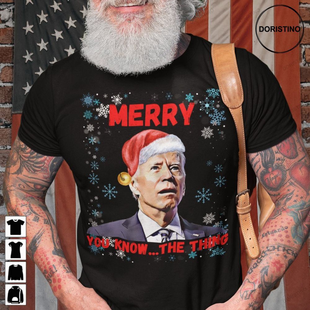 Merry You Know The Thing Christmas Biden Funny Awesome Shirts