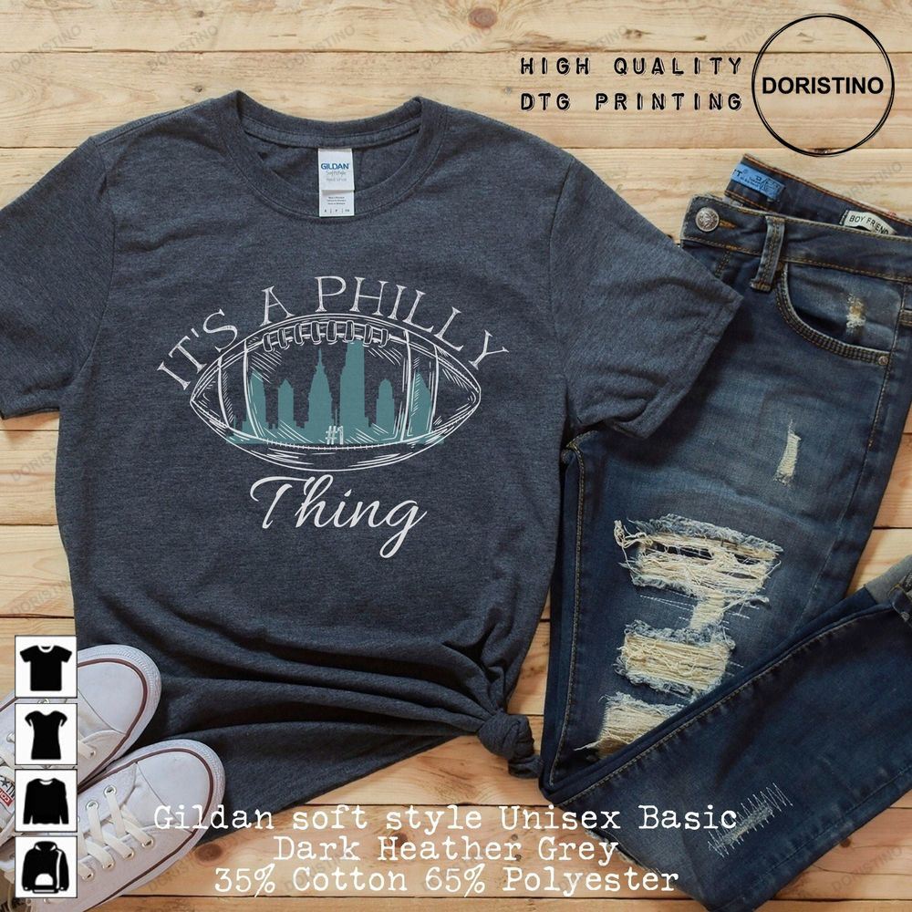 It's A Philly Thing Its A Philly Thing Philadelphia Football Philadelphia Awesome Shirts