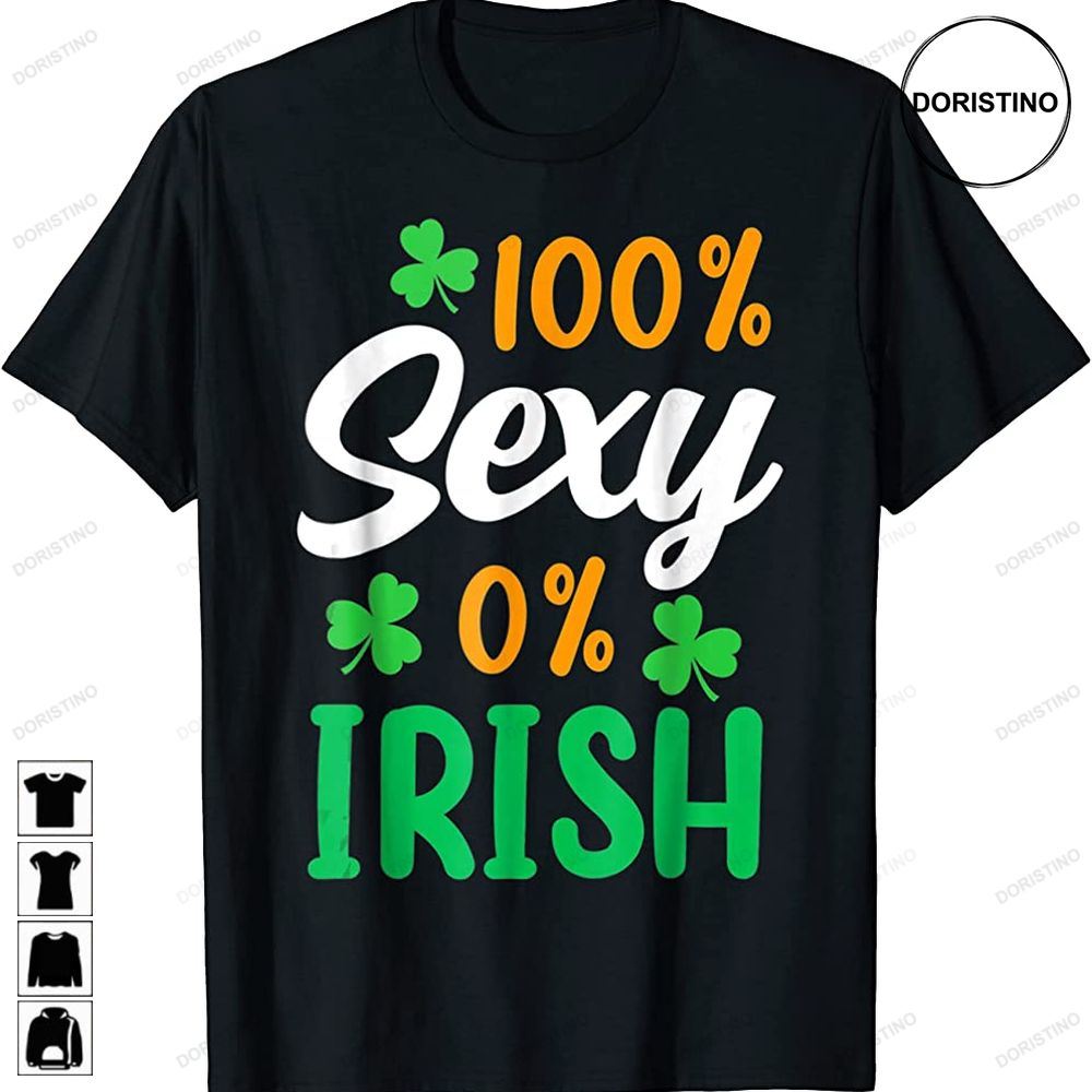 100 Percent Sexy 0 Percent Irish Ireland St Patricks Day Trending Style