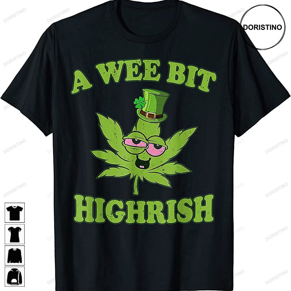 A Wee Bit Highrish Funny 420 Weed Marijuana St Patricks Day Trending Style