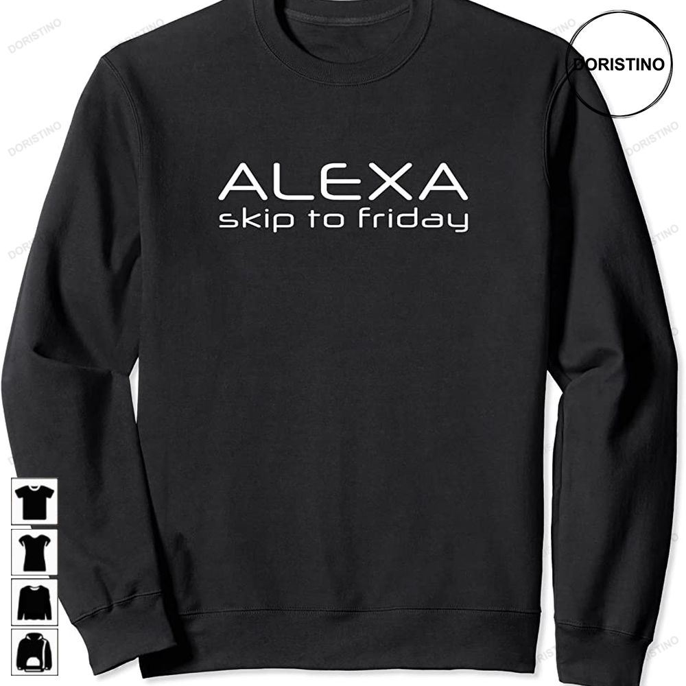 Alexa Skip To Friday Funny Trending Style