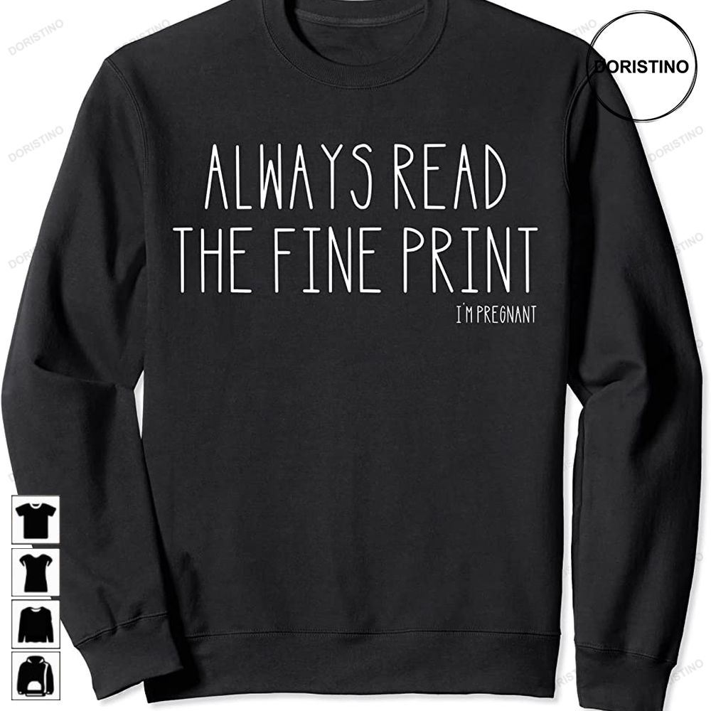 Always Read The Fine Print Im Pregnant Pregnancy Awesome Shirts