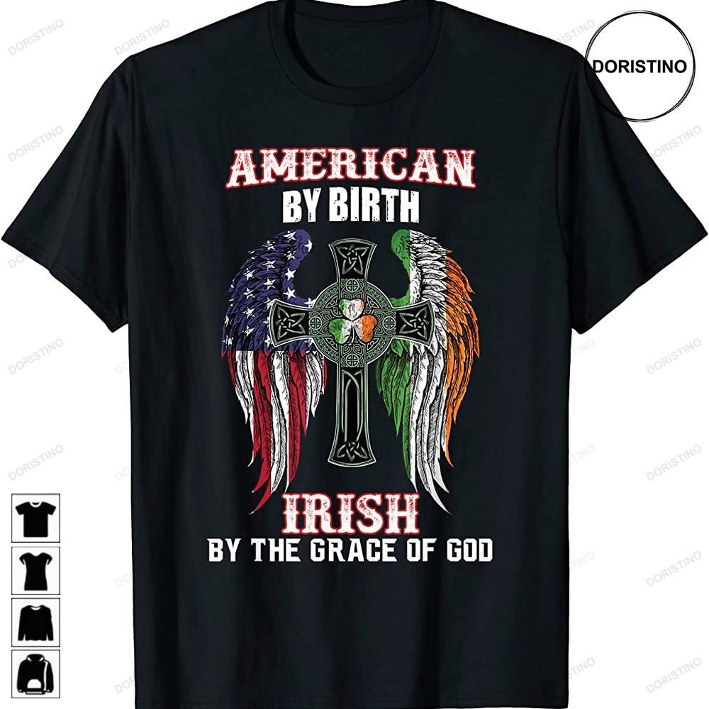 American By Birth-irish By The Grace Of God St Patricks Day Limited Edition T-shirts