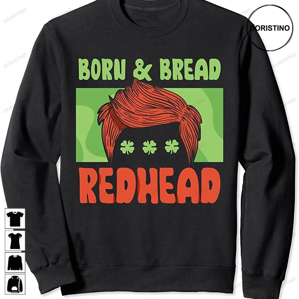 Born Bread Redhead Irish Green St Patricks Day Ireland St Trending Style