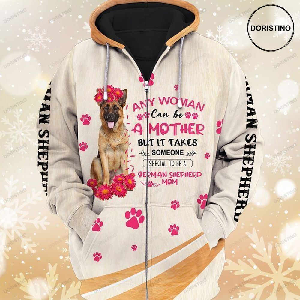 German Shepherd Dog Any Women Can Be A Mother But It Takes Someone Special Limited Edition 3d Hoodie