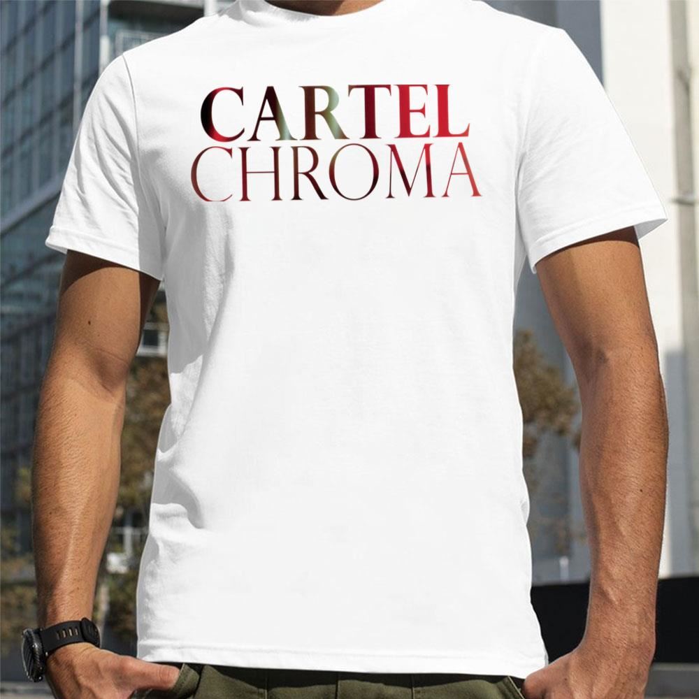 Cartel Chroma Limited Edition T-shirts