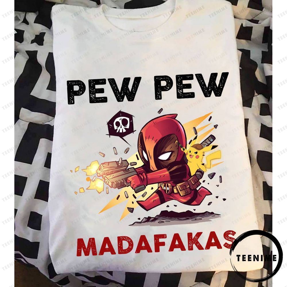 Pew Pew Madafakas Deadpool And Pikachu Teenime Trending Shirt