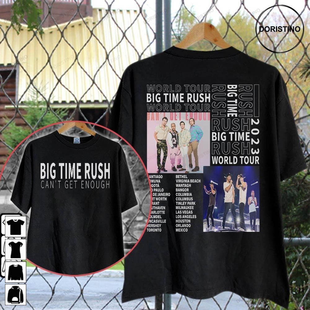Big Time Rush Band Can't Get Enough Tour 2023 Big Time Rush Band World Tour Music Concert Double Sides 2023 Music Tour Unisex Awesome Shirts