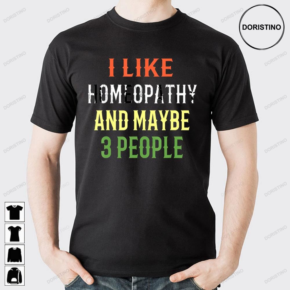 Homeopathy I Like Homeopathy And Maybe 3 People Awesome Shirts