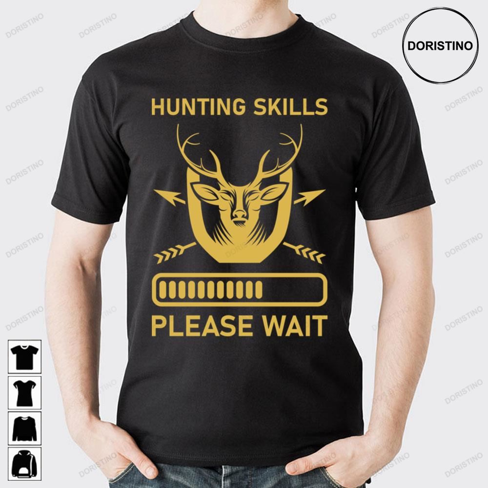 Hunting Skills Loading Please Wait Awesome Shirts