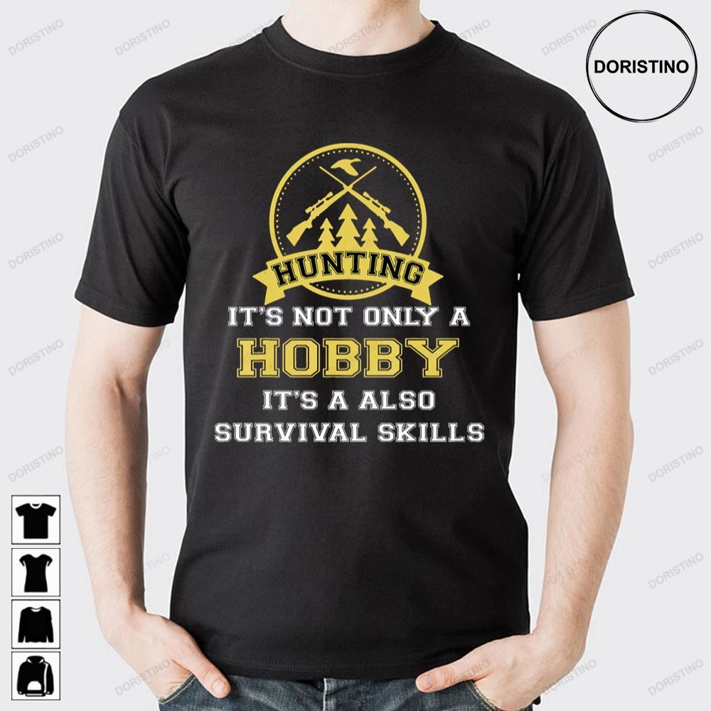 Huntings It's Not Only Hobby But Also Survival Skill Limited Edition T-shirts