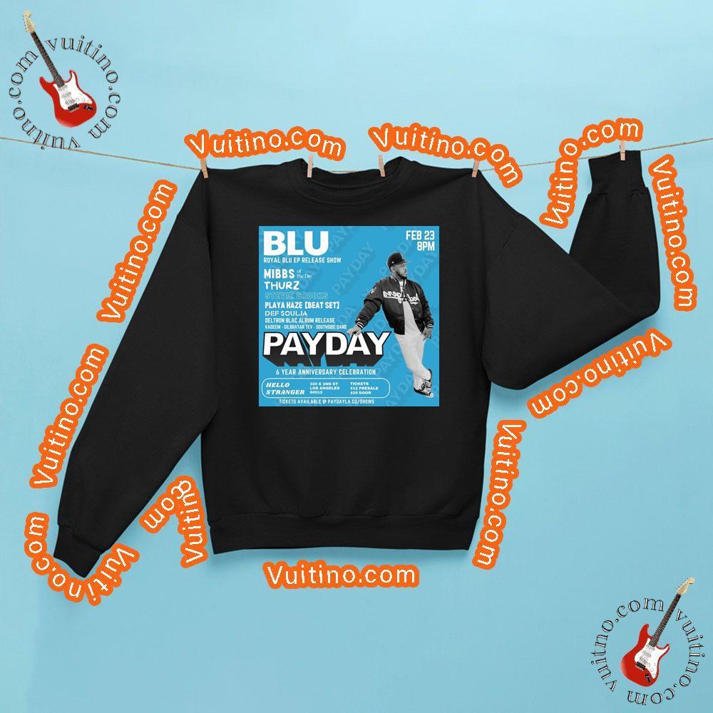 Payday La 6 Year Anniversary Presents Blu Royalblu Release Show Apparel