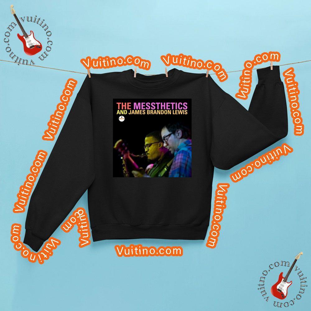 The Messthetics And James Brandon Lewis The Messthetics And James Brandon Lewis Apparel
