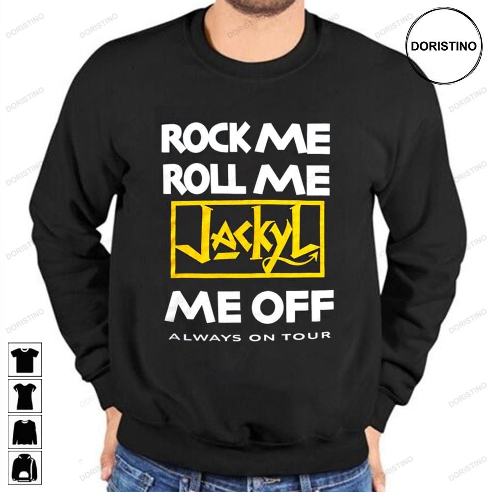 Rock Me Roll Me Me Off Always On Tour Jackyl Trending Style