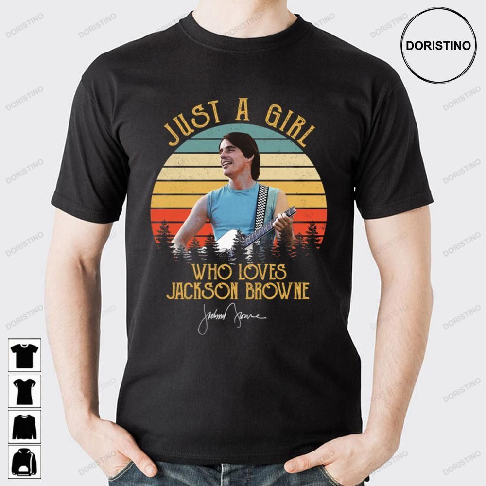 Just A Girl Who Loves Jackson Browne Doristino Limited Edition T-shirts